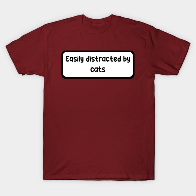 Easily Distracted by Cats T-Shirt by zachlart